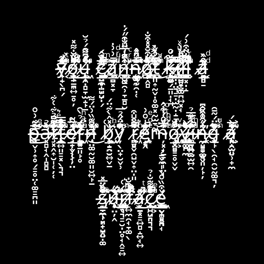 you cannot kill a pattern by removing a surface